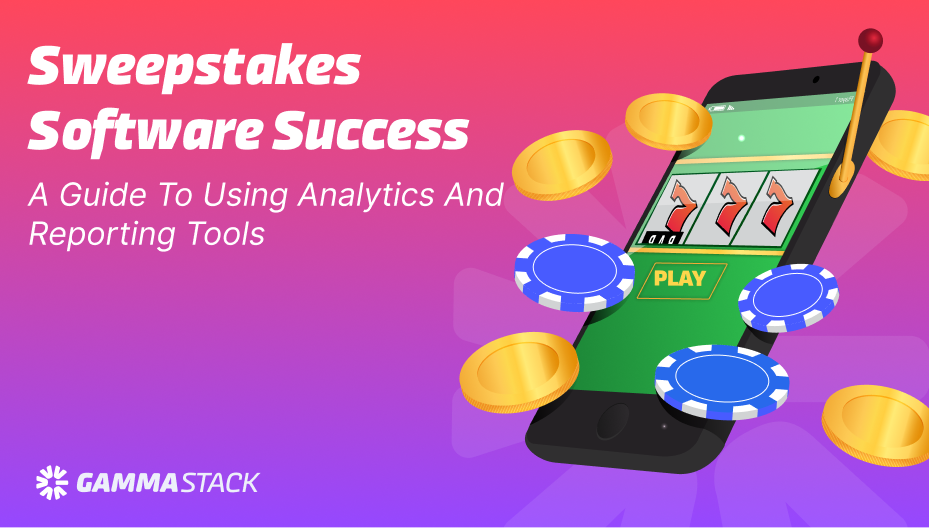 SWEEPSTAKES SOFTWARE SUCCESS: EA77.COM A GUIDE TO USING ANALYTICS AND REPORTING TOOLS